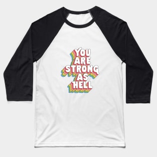 You Are Strong As Hell by The Motivated Type in Rainbow Red Pink Orange Yellow Green and Blue Baseball T-Shirt